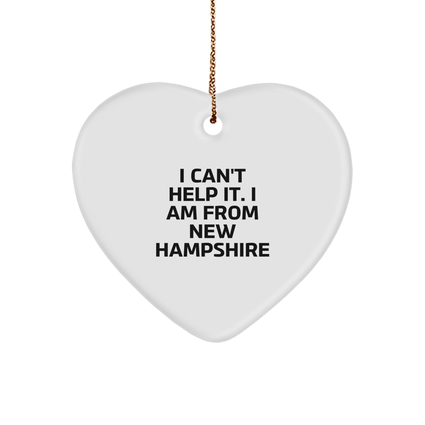 New Hampshire Gifts, Funny Heart Ornament, Gifts from New Hampshire for New Hampshire Friends, 'I Can't Help It. I Am From New Hampshire' Quote, Christmas Unique Gifts - Image 1