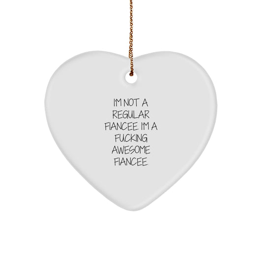Funny Fiancee Gifts from Men to Fiancees - I'm Not A Regular Fiancee. I'm A F--king Awesome Fiancee. Heart Ornament for Christmas - Image 1