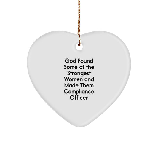 Funny Compliance Officer Gifts from Men, Women, Friends, Coworkers, Family - 'God Found Some Of The Strongest Women And Made Them Compliance Officer' Heart Ornament for Christmas - Image 1