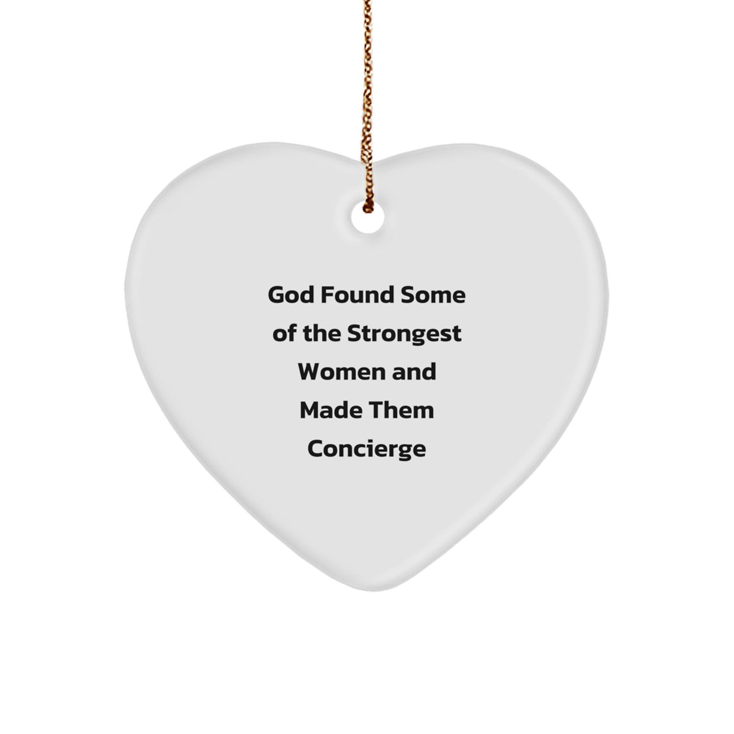 Concierge Gifts from Men to Women, Funny Heart Ornament for Christmas, God Found Some Of The Strongest Women And Made Them Concierge - Image 1