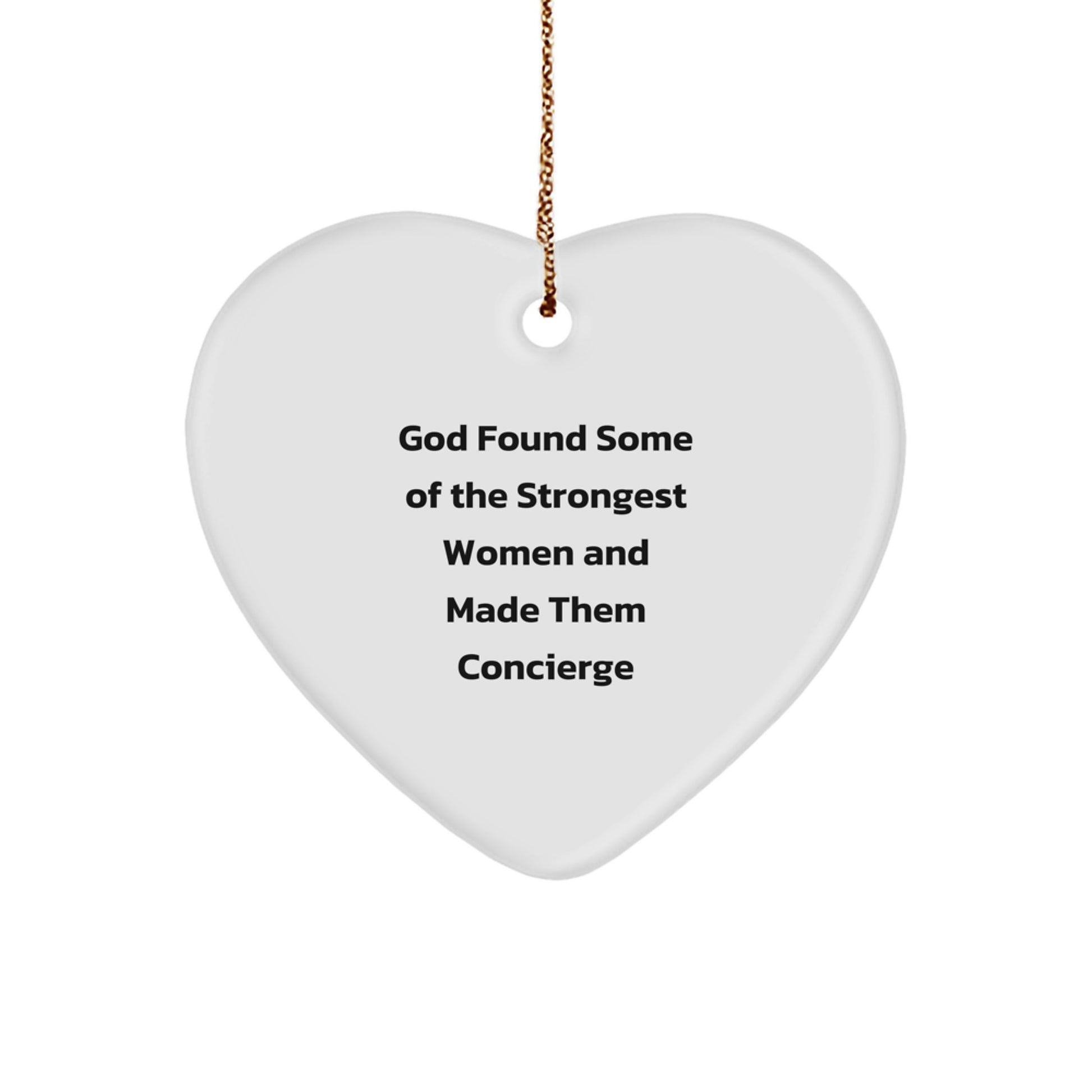 Concierge Gifts from Men to Women, Funny Heart Ornament for Christmas, God Found Some Of The Strongest Women And Made Them Concierge - Image 1
