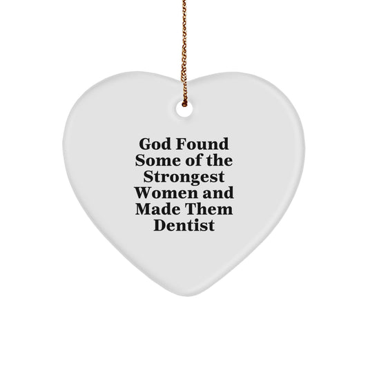 Funny Dentist Gifts from Men to Women Friends Coworkers Family - God Found Strongest Women Made Them Dentist Heart Ornament - Image 1