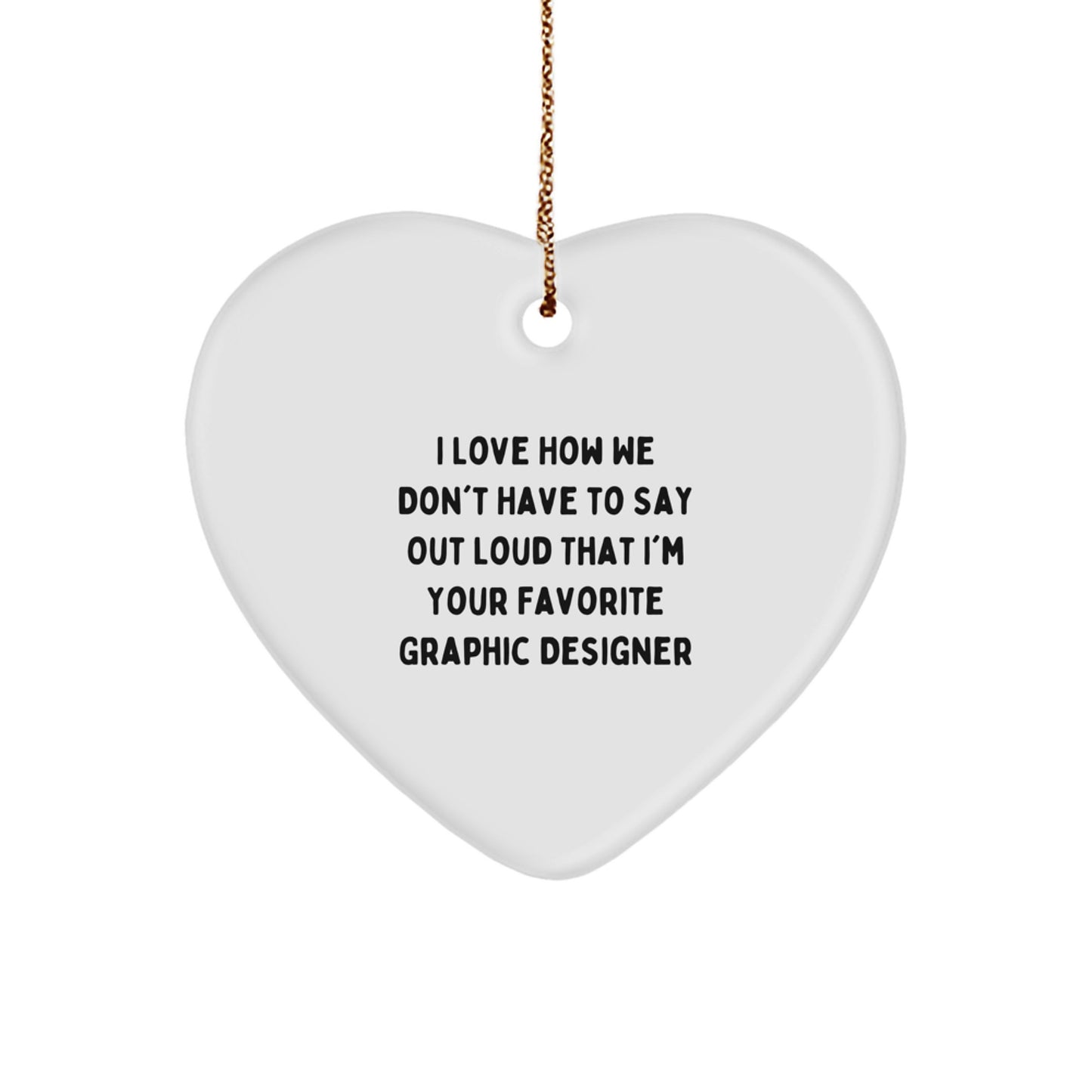 Graphic Designer Gifts, Funny Quote Heart Ornament, Gifts from Friends for Graphic Designer, Christmas Unique Presents - Image 1