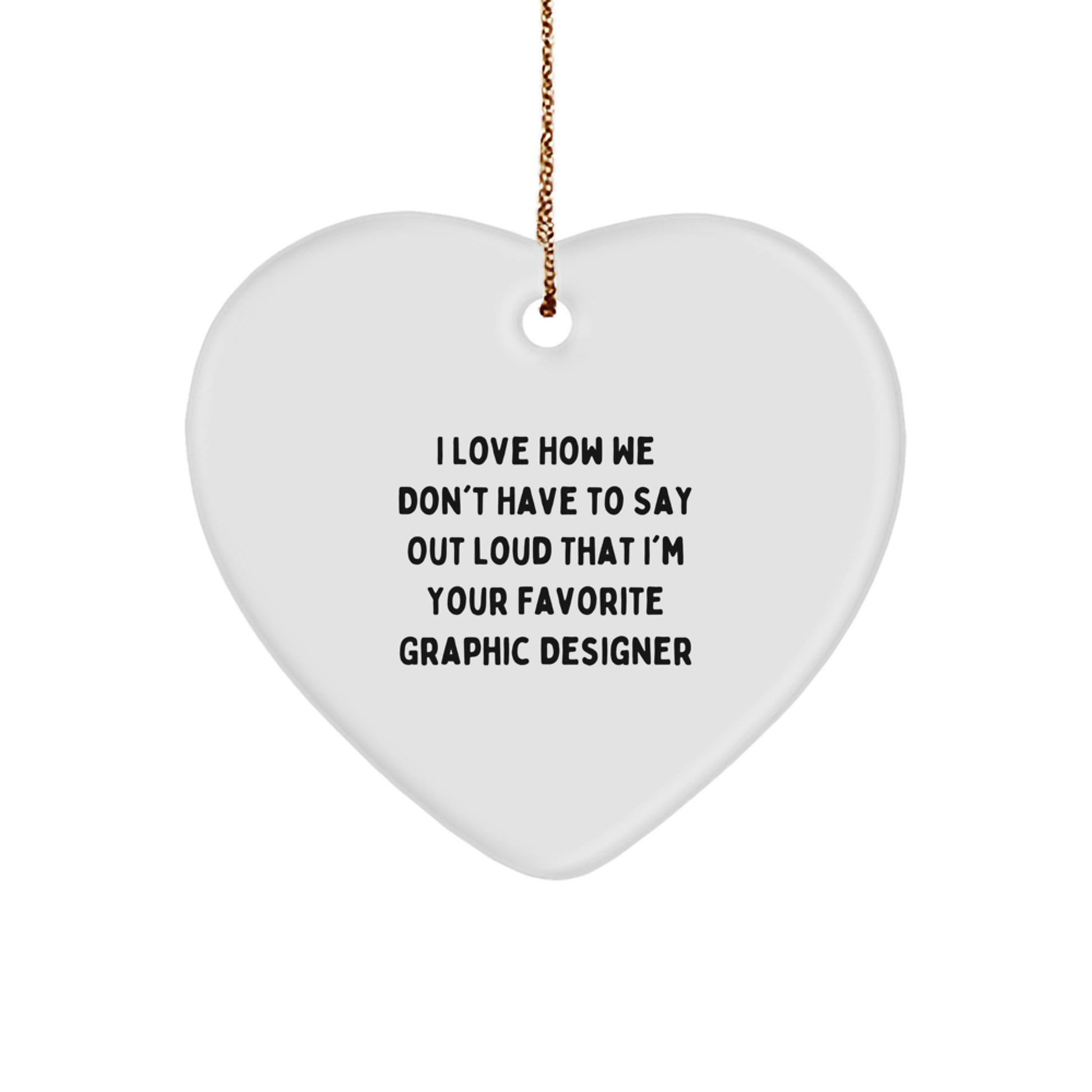 Graphic Designer Gifts, Funny Quote Heart Ornament, Gifts from Friends for Graphic Designer, Christmas Unique Presents - Image 1