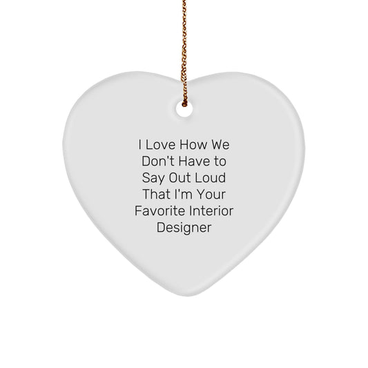 Interior Designer Gifts, Funny Quote Heart Ornament, Gifts from Friends, Gifts for Favorite Interior Designer, Christmas Unique Gifts - Image 1