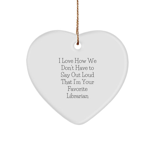Librarian's Favorite Ornament, Funny Quote Gifts for Librarian, Heart Shaped, White, Christmas, Gifts from Family, Gifts for Librarian - Image 1