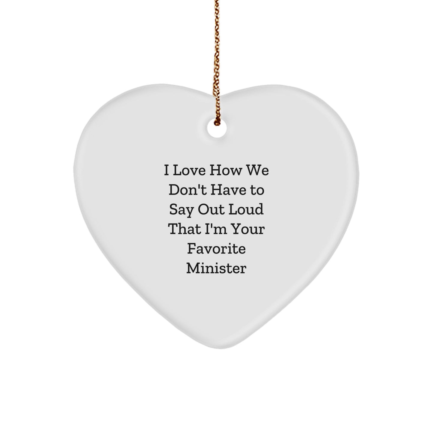 Funny Minister Heart Ornament Gifts from Friends to Favorite Minister, 'I Love How We Don't Have To Say Out Loud That I'm Your Favorite', Christmas Unique Gifts for Minister - Image 1