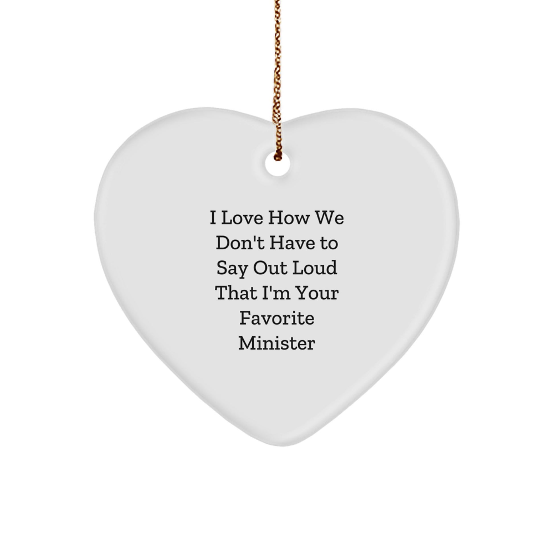 Funny Minister Heart Ornament Gifts from Friends to Favorite Minister, 'I Love How We Don't Have To Say Out Loud That I'm Your Favorite', Christmas Unique Gifts for Minister - Image 1