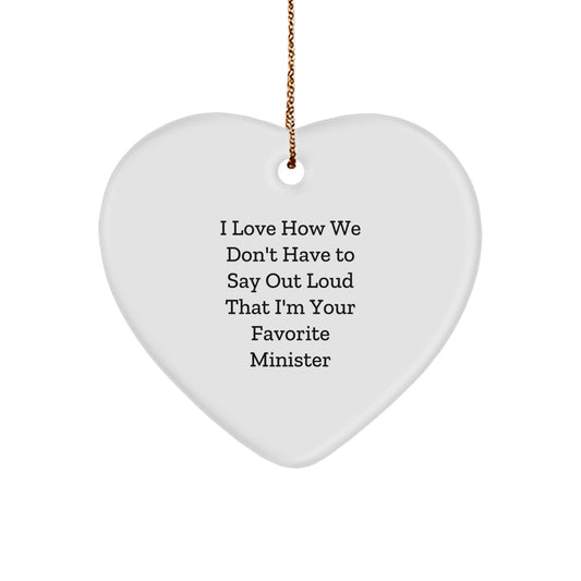 Funny Minister Heart Ornament Gifts from Friends to Favorite Minister, 'I Love How We Don't Have To Say Out Loud That I'm Your Favorite', Christmas Unique Gifts for Minister - Image 1