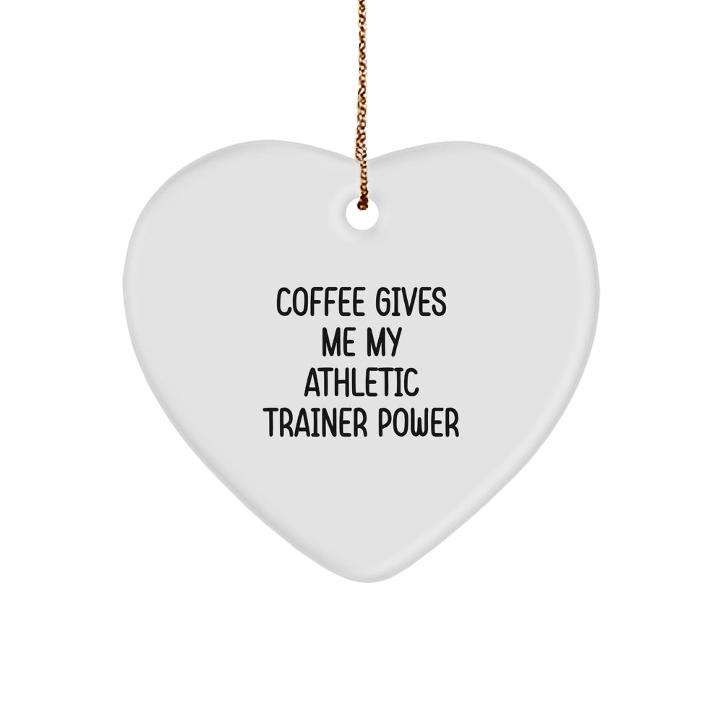Funny Athletic Trainer Gifts from Men to Friends - 'Coffee Gives Me My Athletic Trainer Power' Heart Ornament for Christmas - Image 1