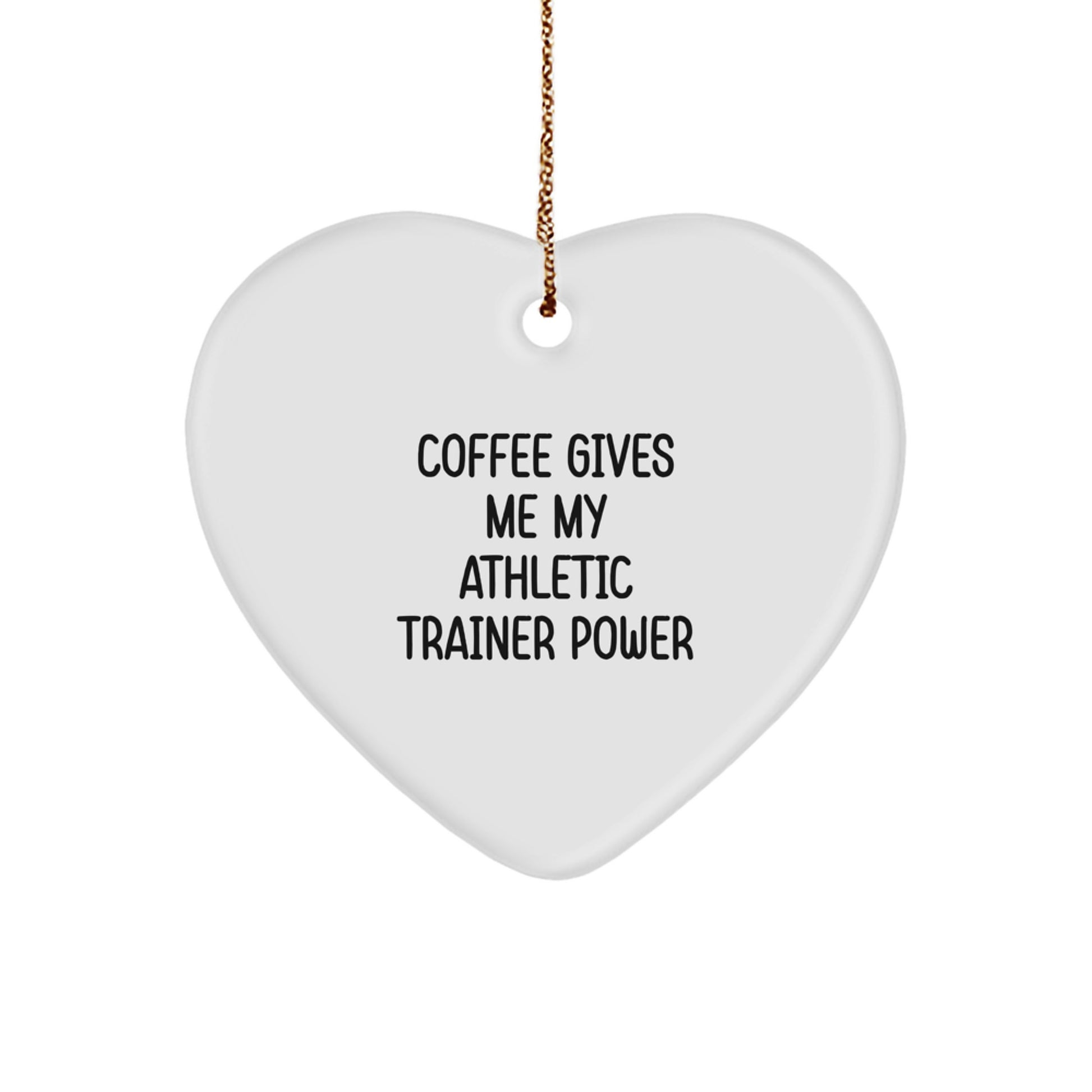 Funny Athletic Trainer Gifts from Men to Friends - 'Coffee Gives Me My Athletic Trainer Power' Heart Ornament for Christmas - Image 1