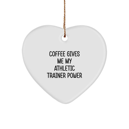 Funny Athletic Trainer Gifts from Men to Friends - 'Coffee Gives Me My Athletic Trainer Power' Heart Ornament for Christmas - Image 1
