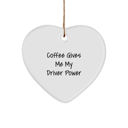 Funny Driver Heart Ornament Gifts from Friends, for Men, Women, and Coworkers - 'Coffee Gives Me My Driver Power' Inspirational Quote - Christmas Decorations - Image 1