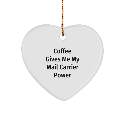 Funny Mail Carrier Gifts from Friends for Christmas - 'Coffee Gives Me My Mail Carrier Power' Heart Ornament - Image 1