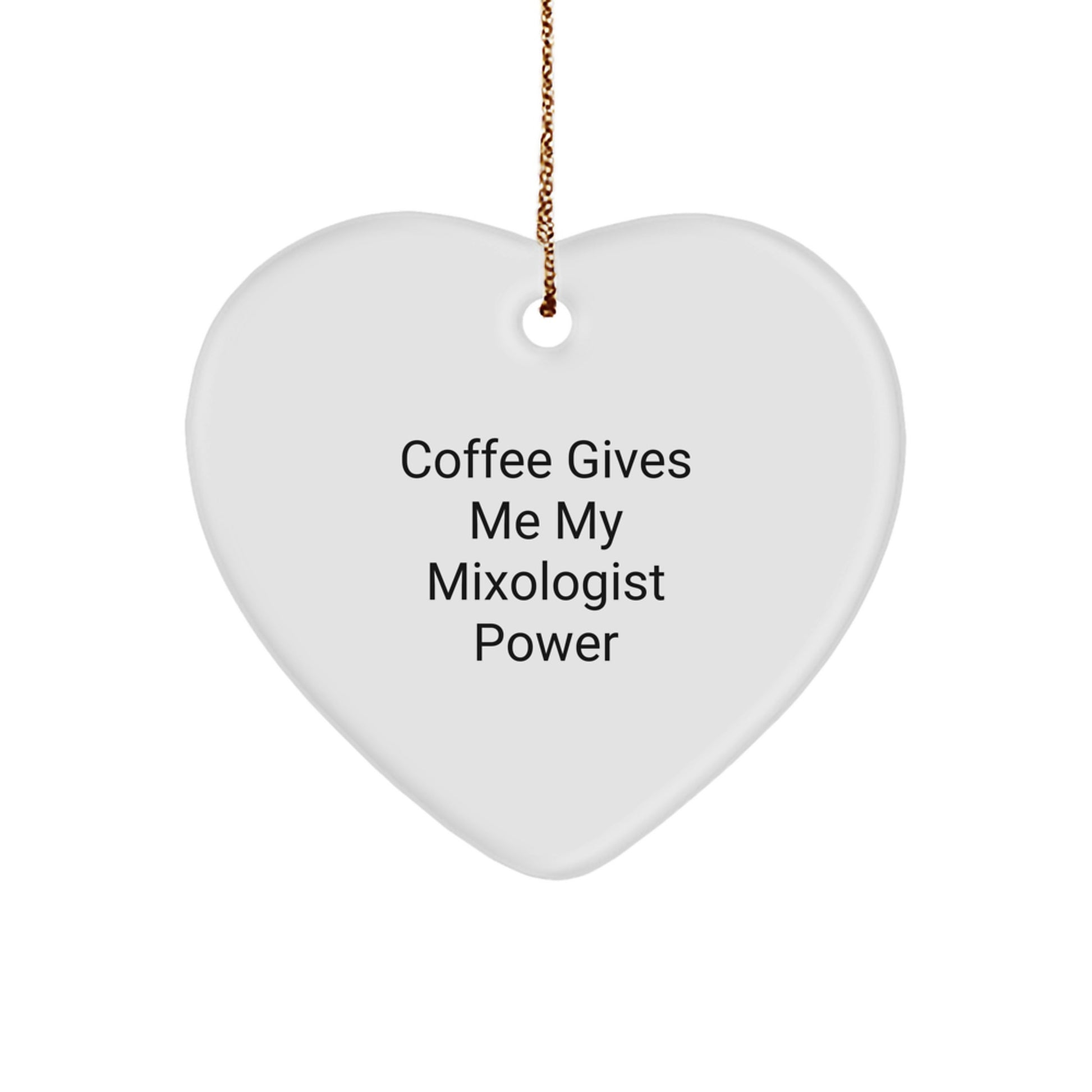 Mixologist Heart Ornament, Gifts from Friends, 'Coffee Gives Me My Mixologist Power', Christmas Unique Gifts for Him or Her - Image 1