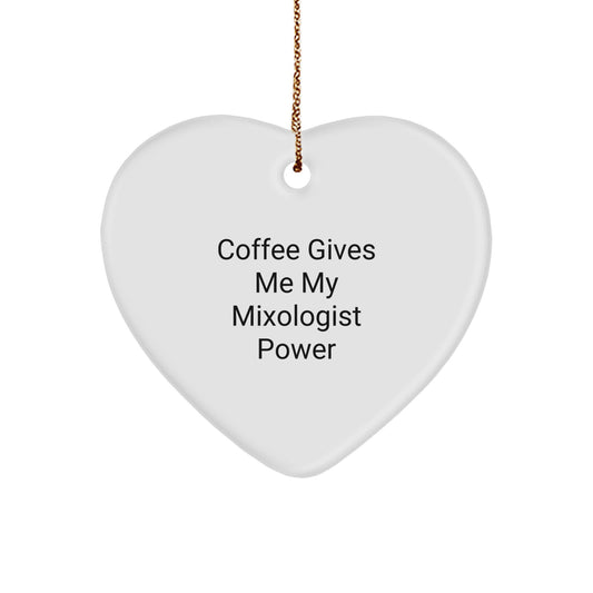 Mixologist Heart Ornament, Gifts from Friends, 'Coffee Gives Me My Mixologist Power', Christmas Unique Gifts for Him or Her - Image 1