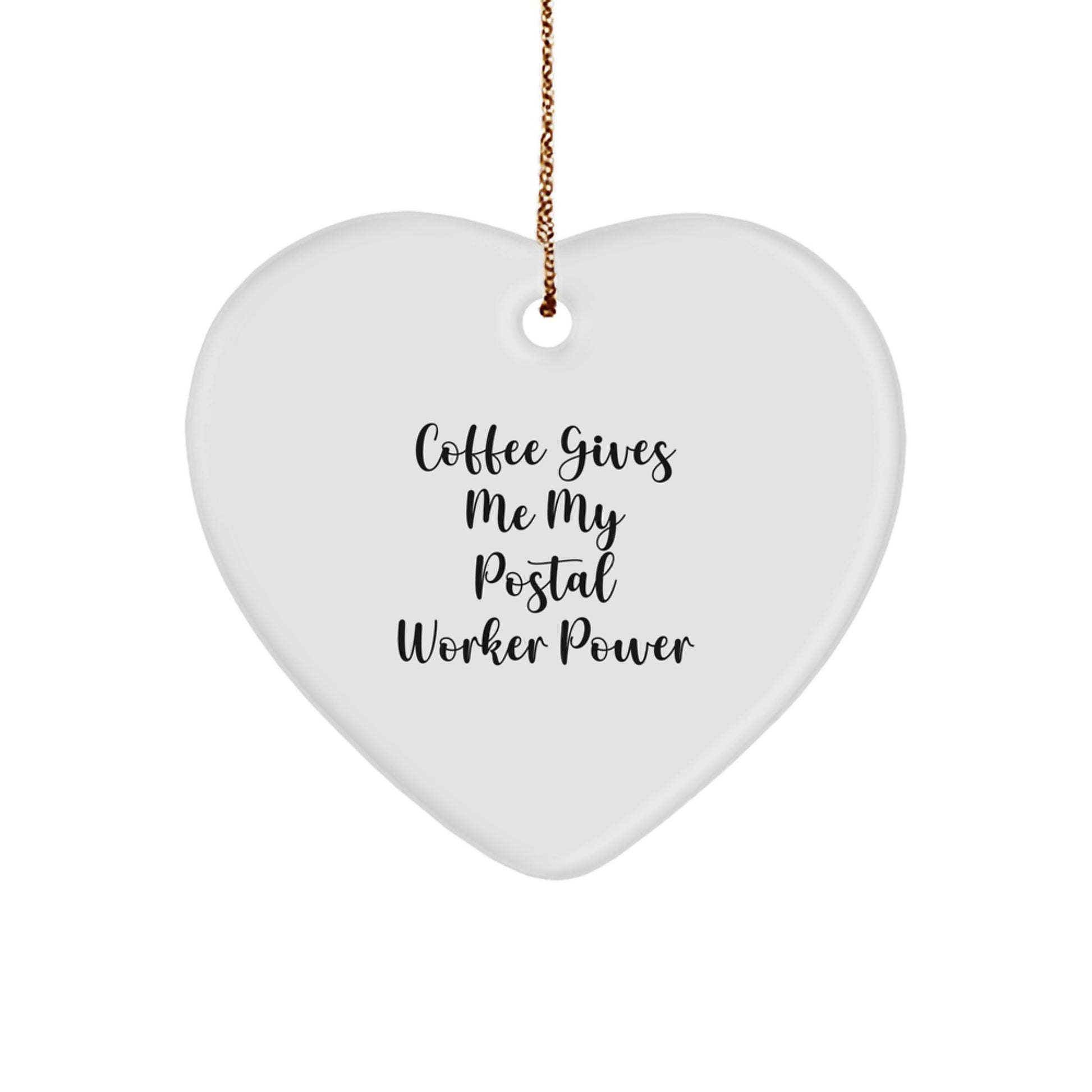 Funny Postal Worker Gifts from Friends and Family - 'Coffee Gives Me My Postal Worker Power' Heart Ornament for Christmas - Image 1