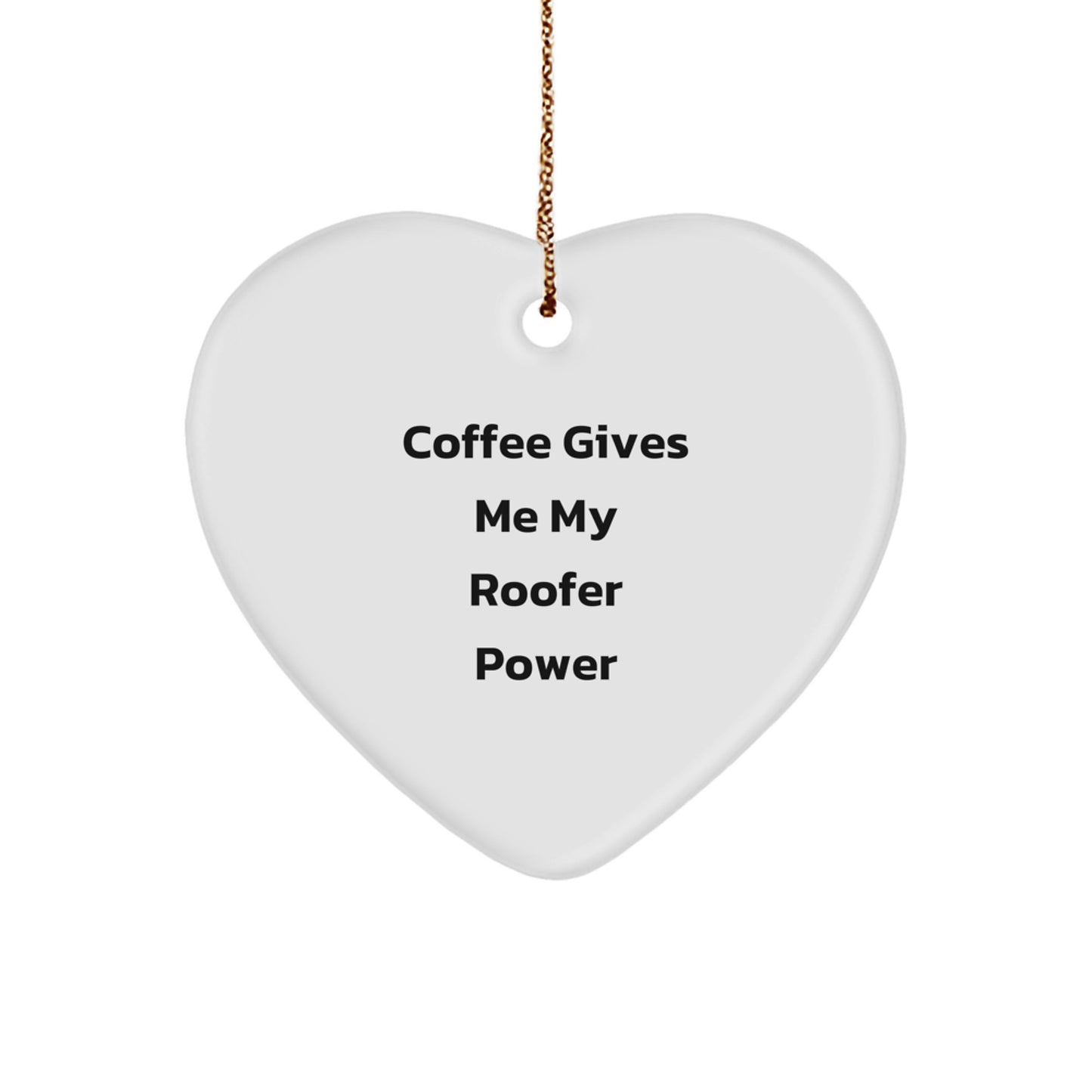 Roofer Gifts from Friends, Christmas Unique Gifts for Men, Coffee Gives Me My Power, Heart Ornament - Image 1