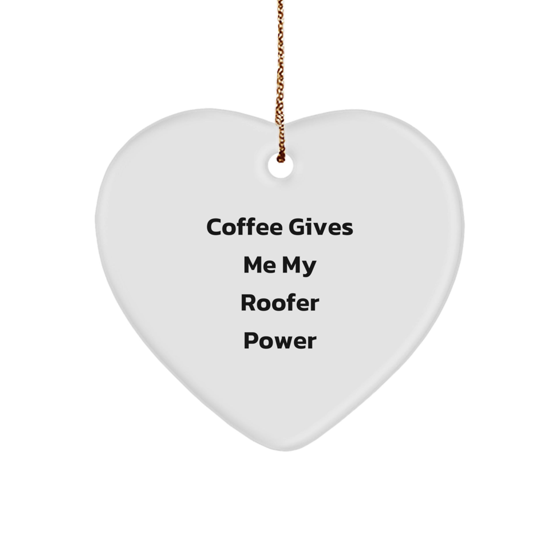 Roofer Gifts from Friends, Christmas Unique Gifts for Men, Coffee Gives Me My Power, Heart Ornament - Image 1