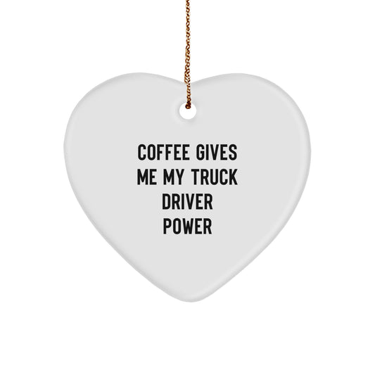 Funny Truck Driver Christmas Unique Gifts from Friends - Coffee Gives Me My Power Heart Ornament for Men - Image 1