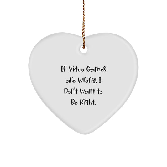 Funny Playing Video Games Heart Ornament Gifts for Men from Friends, 'If Video Games Are Wrong. I Don't Want To Be Right.' - Unique Christmas Decorations - Image 1
