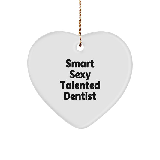 Funny Dentist Gift for Christmas - 'Smart Sexy Talented' Heart Ornament, Durable MDF Material, Vibrant Print, Ideal Gifts from Men to Dentists - Image 1