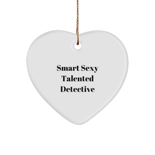 Smart Sexy Talented Detective Gifts from Friends, Detective Heart Ornament, Christmas Unique Gifts for Men, Women, Family - Image 1