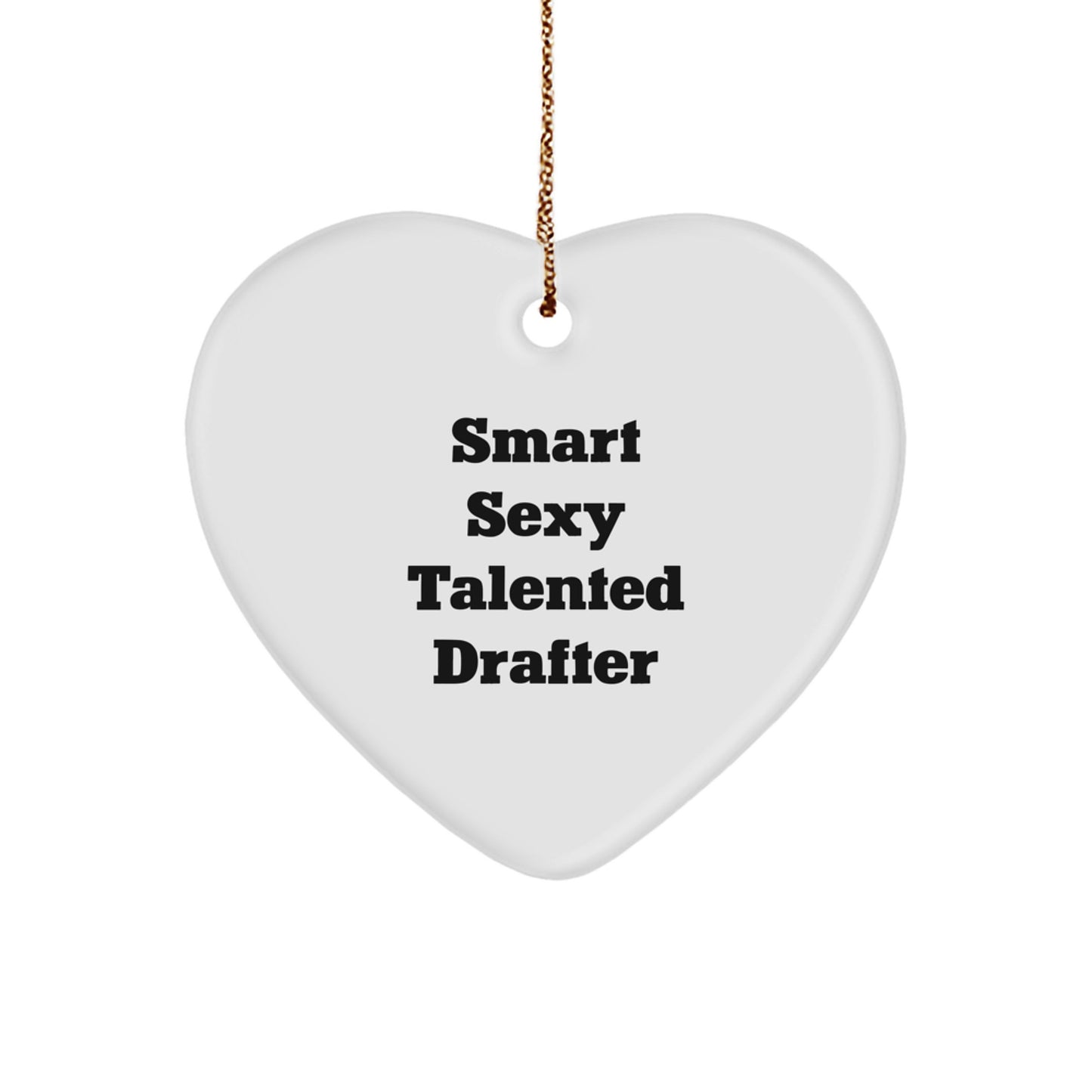 Smart Sexy Talented Drafter Heart Ornament Gifts from Friends for Christmas - Image 1