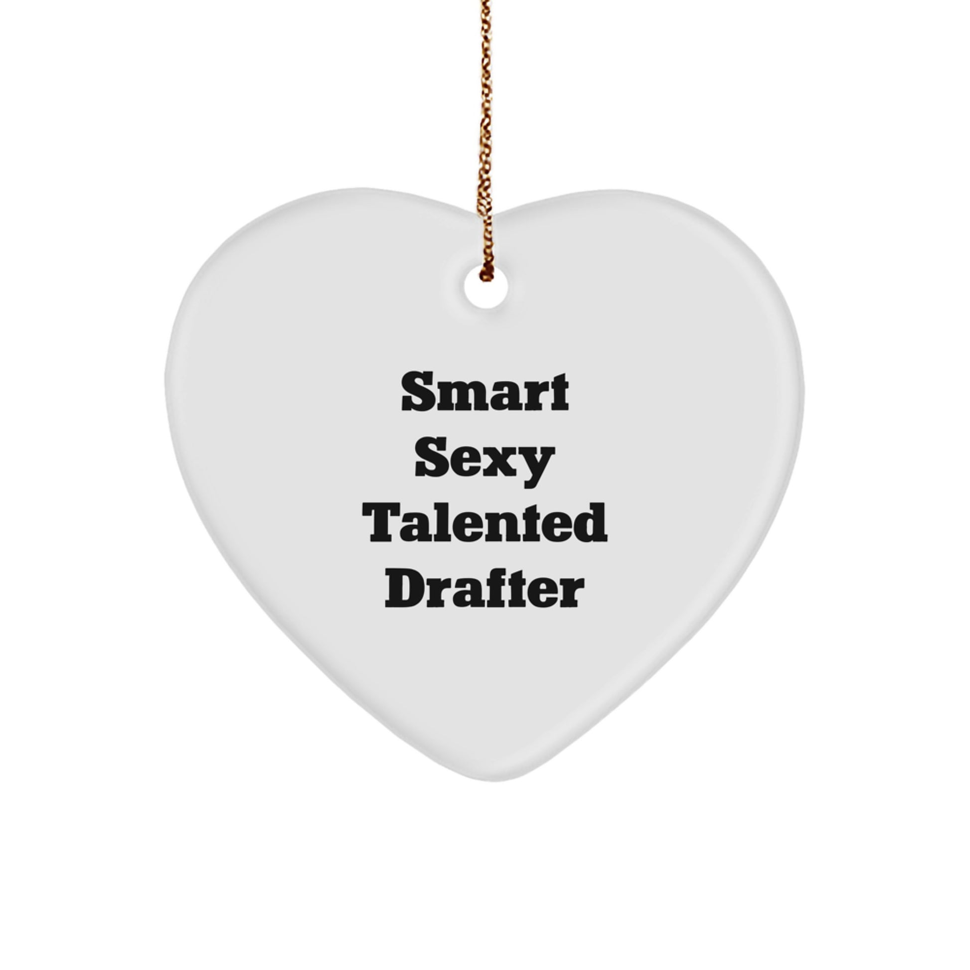 Smart Sexy Talented Drafter Heart Ornament Gifts from Friends for Christmas - Image 1