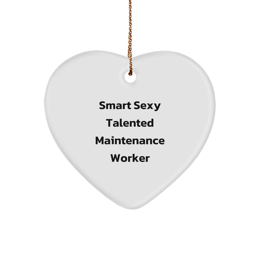 Smart Sexy Talented Maintenance Worker Heart Ornament, Funny Quote Gifts from Friends for Men, Maintenance Worker Unique Christmas Unique Gifts - Image 1