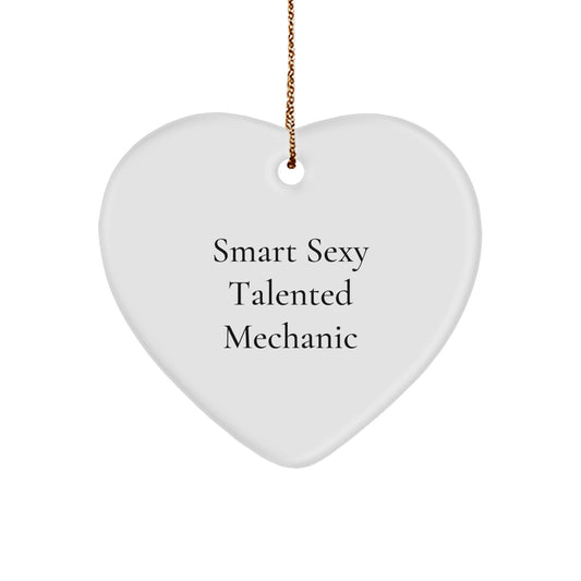Funny Mechanic Gifts from Friends - Heart Ornament for Mechanic - Smart Sexy Talented Mechanic Quote, Christmas Unique Gifts for Men, Women, Family - Image 1
