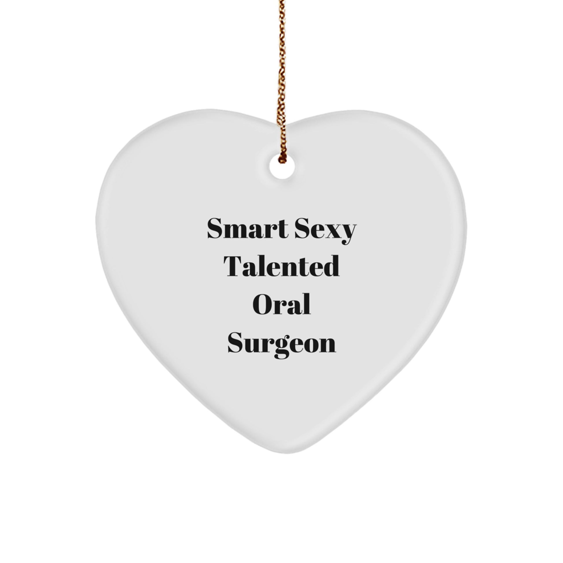 Smart Sexy Talented Oral Surgeon Funny Gifts for Christmas - Heart Ornament from Friends or Family - Image 1