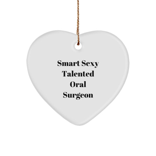 Smart Sexy Talented Oral Surgeon Funny Gifts for Christmas - Heart Ornament from Friends or Family - Image 1