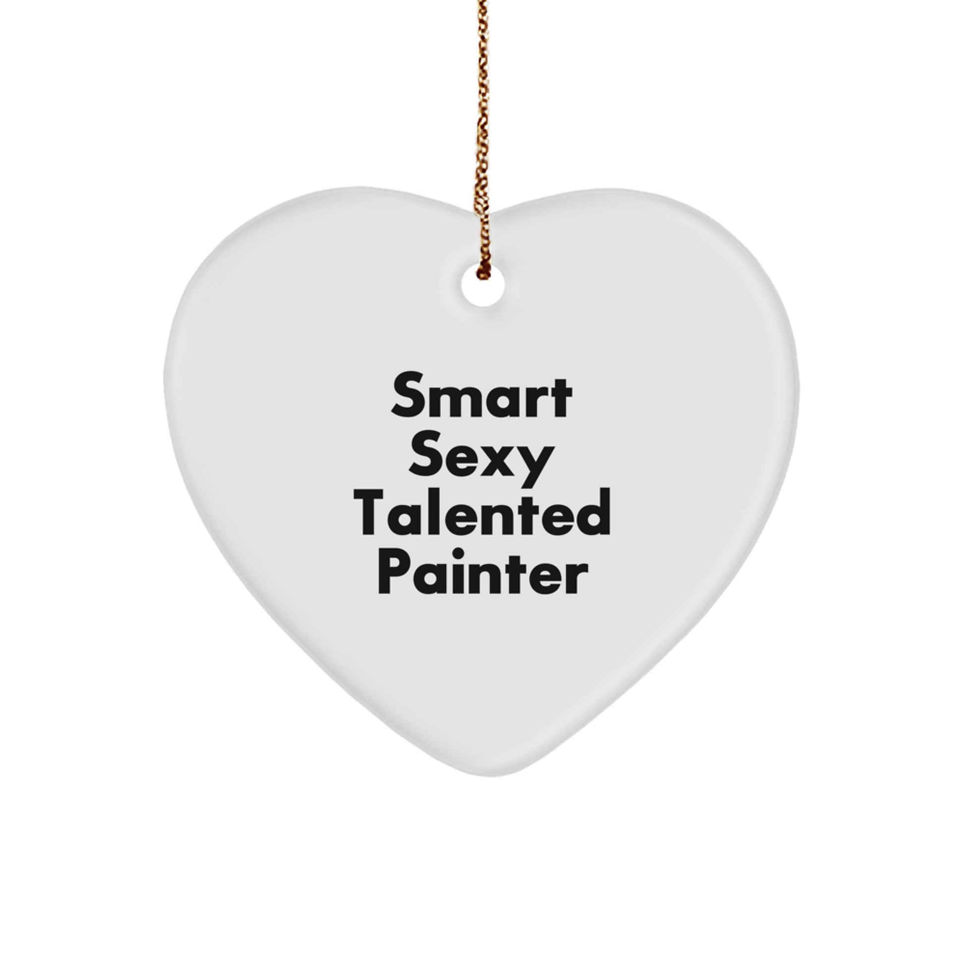 Smart Sexy Talented Painter Gifts - Funny Christmas Heart Ornament for Painter Friends from Men - Gifts for Painter - Image 1