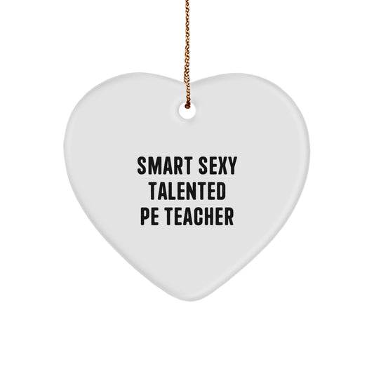 Sexy Talented PE Teacher Quotes Heart Ornament Gifts from Men to PE Teachers for Christmas - Image 1
