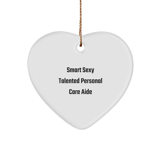 Funny Personal Care Aide Gifts, Heart Ornament with Quote 'Smart Sexy Talented' for Christmas, Gifts from Friends to Family, Heartfelt Personal Care Aide Gifts for Women and Men - Image 1
