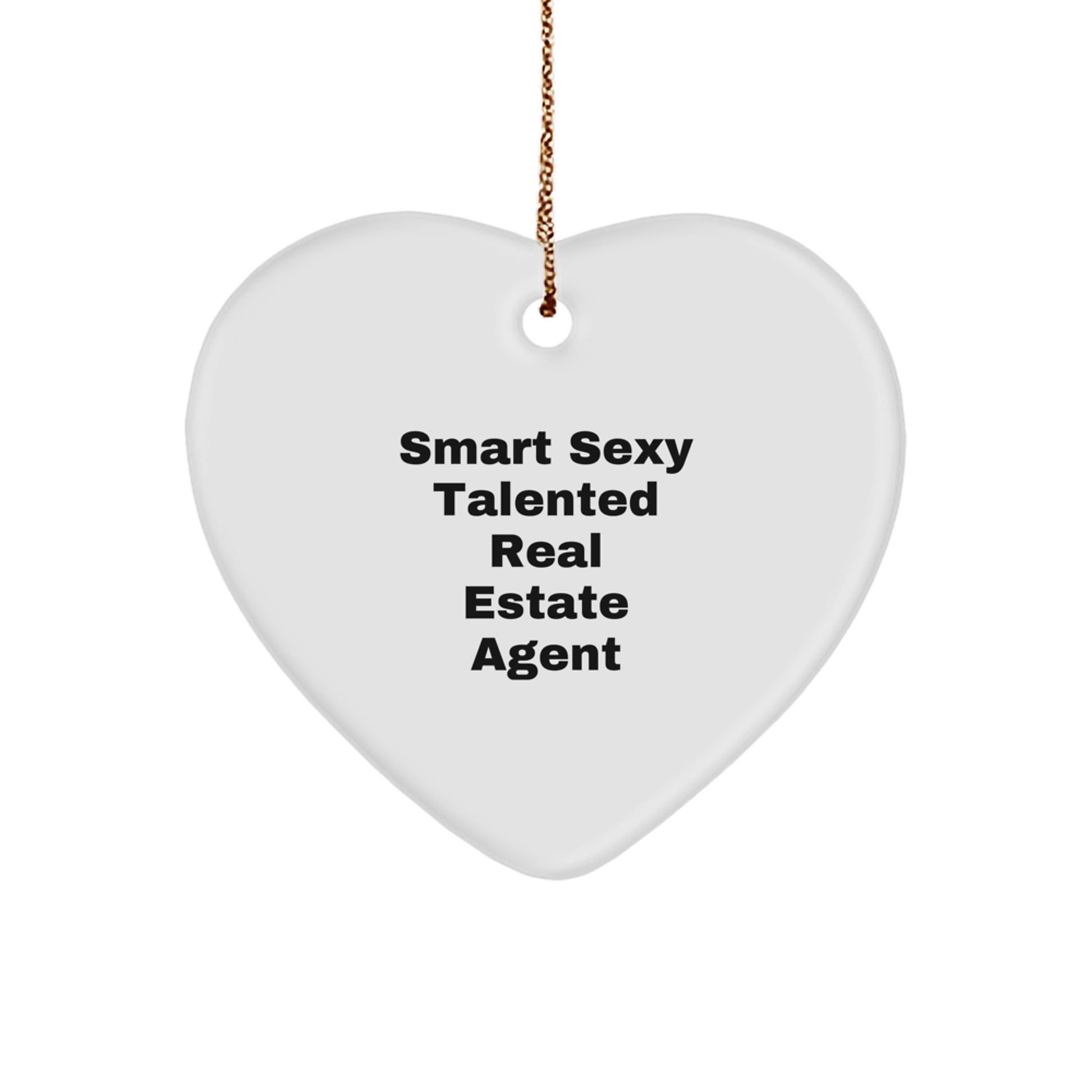 Sexy Real Estate Agent Quotes Gifts from Family to Gifts for Real Estate Agent Friends Christmas Heart Ornament - Image 1