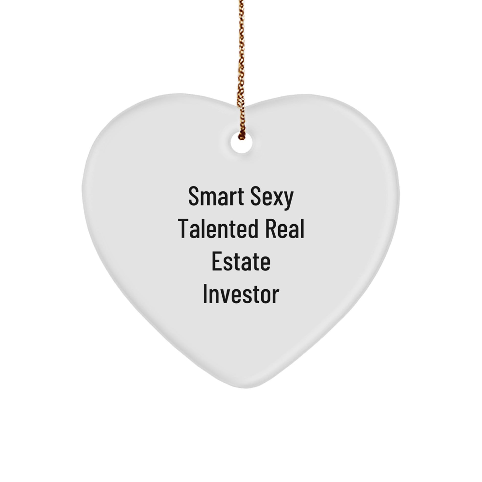 Funny Real Estate Investor Gifts, 'Smart Sexy Talented Real Estate Investor' Heart Ornament, White, 2.75" Tall, Perfect for Men, Women, Coworkers, Family, Christmas Unique Gifts from Friends - Image 1