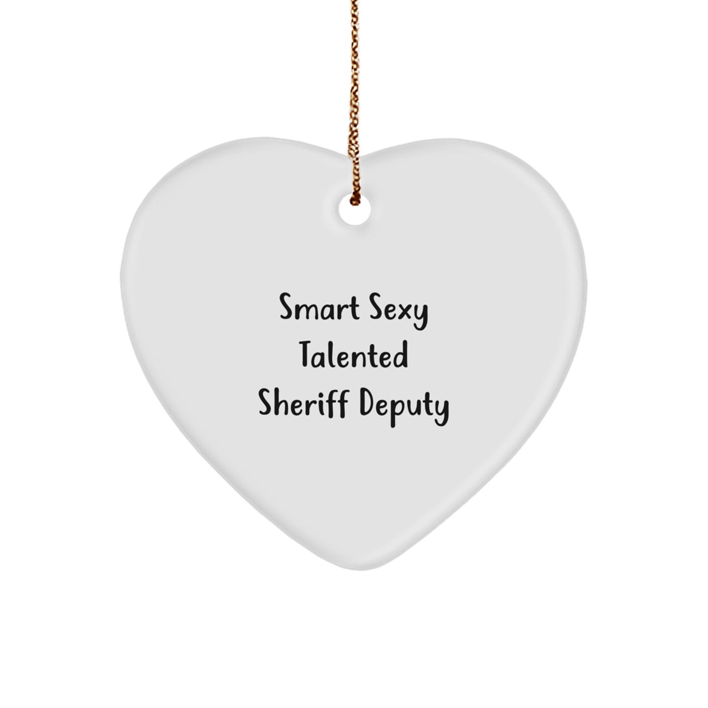 Smart Sexy Talented Sheriff Deputy Heart Ornament Gifts from Men for Christmas - Image 1
