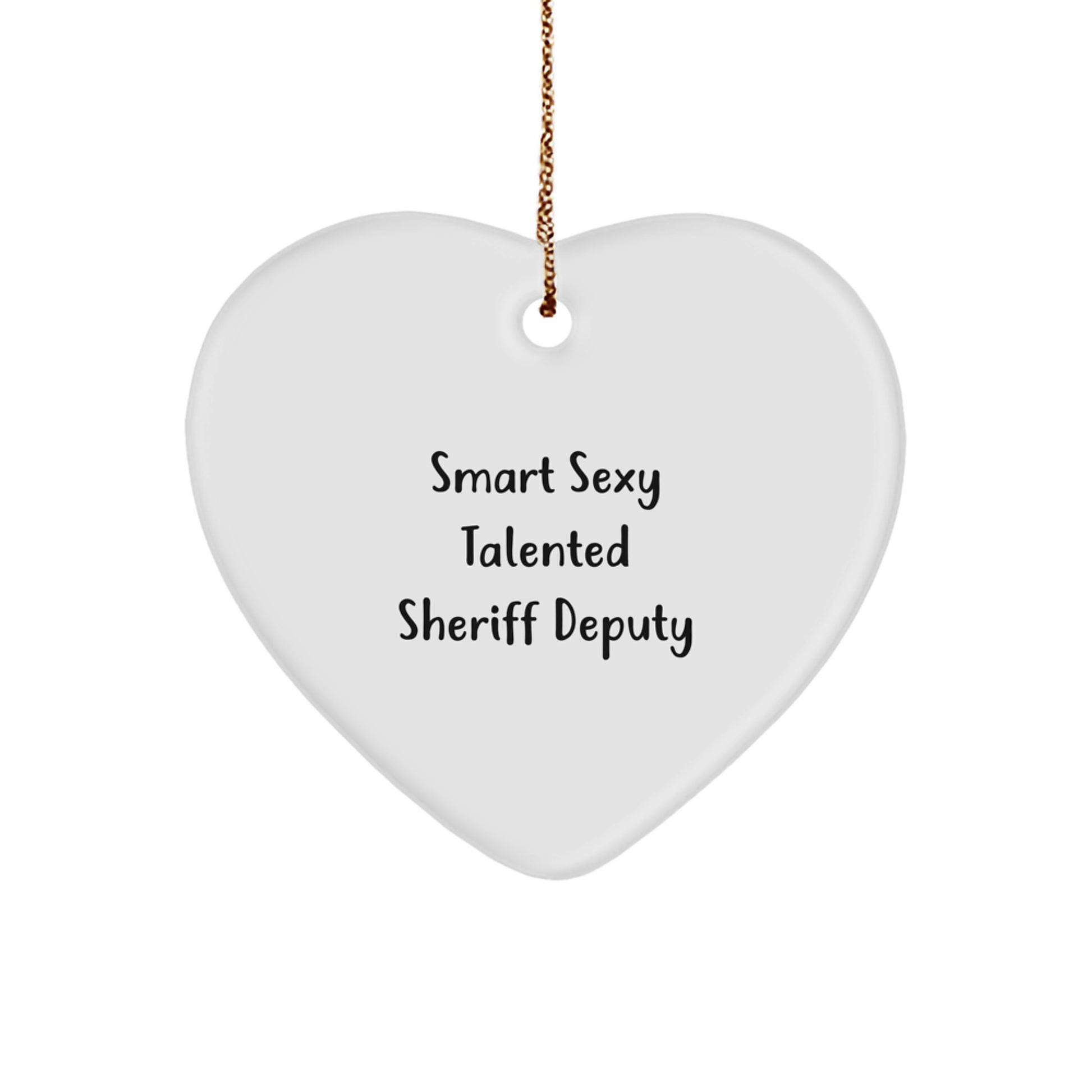 Smart Sexy Talented Sheriff Deputy Heart Ornament Gifts from Men for Christmas - Image 1