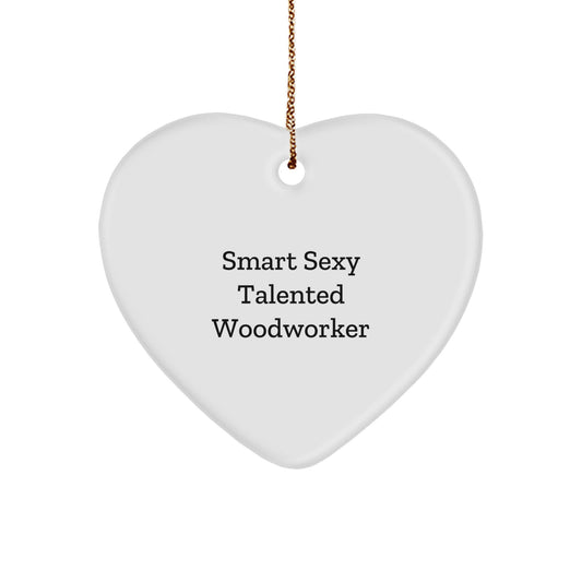 Smart Sexy Talented Woodworker's Heart Ornament Gift for Him or Her, White, Christmas Decor - Image 1