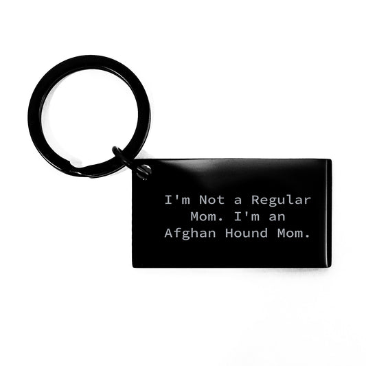 Afghan Hound Dog Funny Gifts, Engraved Keychain for Graduation, Inspirational Quote 'I'm Not A Regular Mom. I'm An Afghan Hound Mom.', Gifts from Mom to Afghan Hound Dog Lover Friends - Image 1