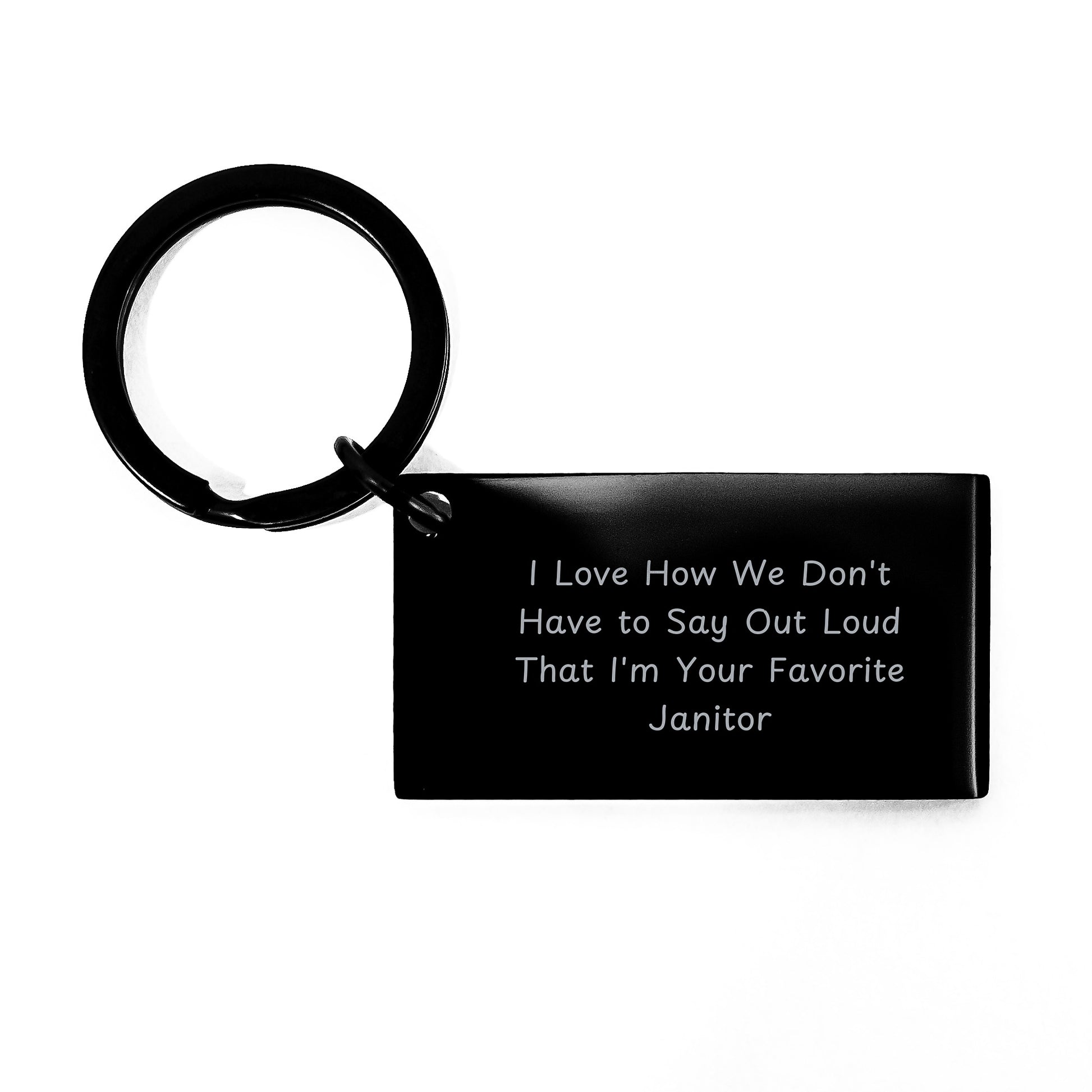Funny Janitor Keychain Gifts from Friends for Favorite Janitor on Graduation Day - 'I Love How We Don't Have To Say Out Loud That I'm Your Favorite Janitor' Keychain - Image 1