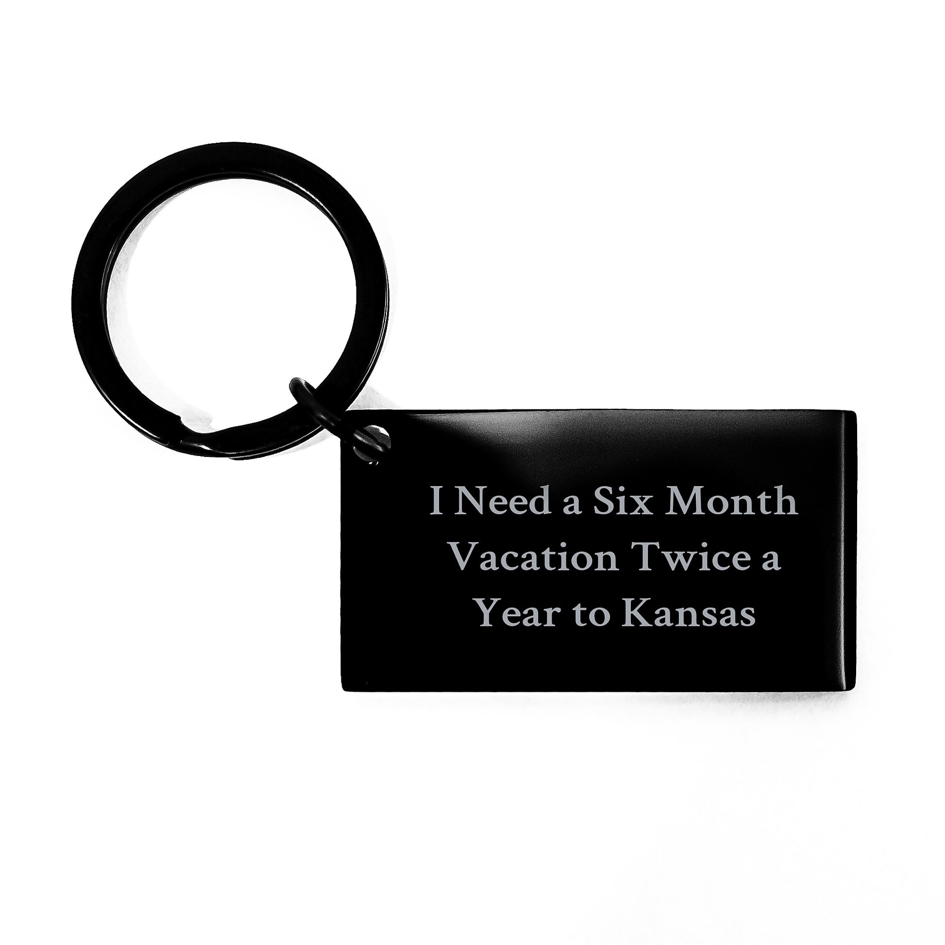 Kansas Enthusiast Funny Keychain Gifts for Men from Friends and Family, I Need A Six Month Vacation Twice A Year To Kansas Graduation Unique Gifts - Image 1