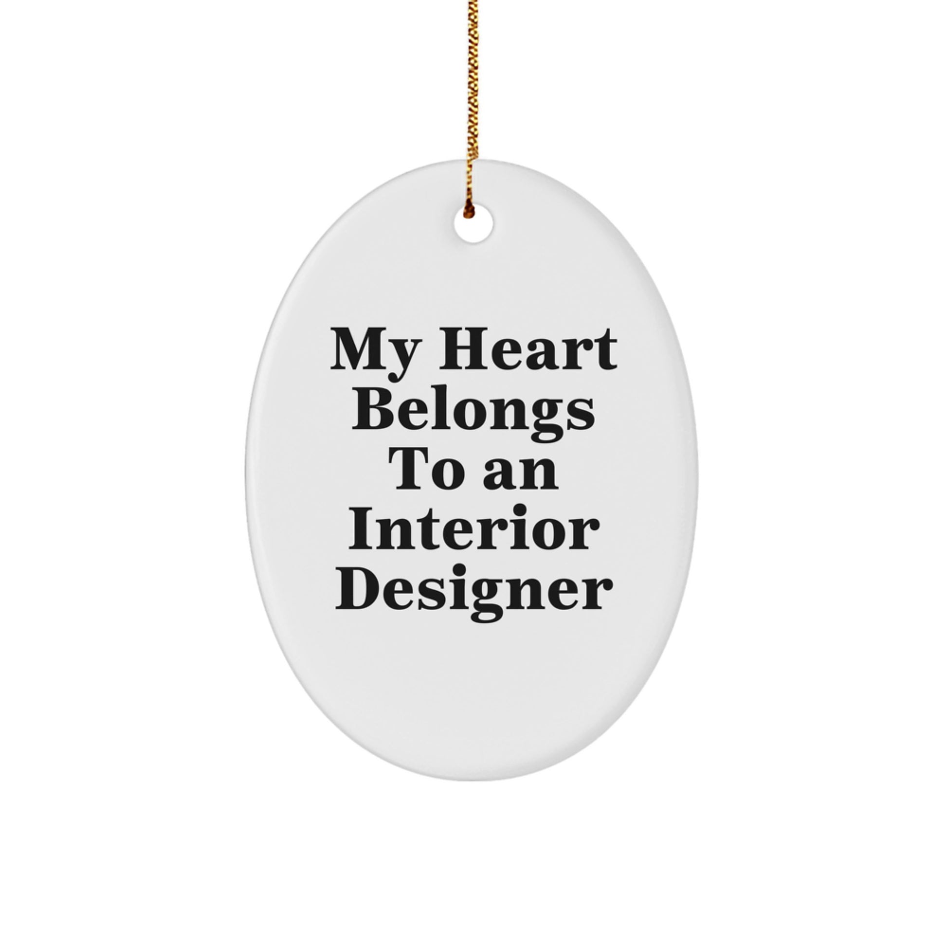 Gifts from Men to Interior Designers - My Heart Belongs To An Interior Designer, Oval Ornament, Funny Quote, Christmas Unique Gifts - Image 1