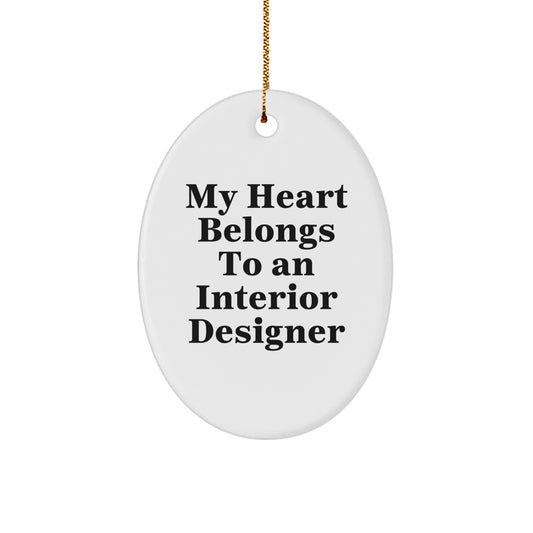 Gifts from Men to Interior Designers - My Heart Belongs To An Interior Designer, Oval Ornament, Funny Quote, Christmas Unique Gifts - Image 1