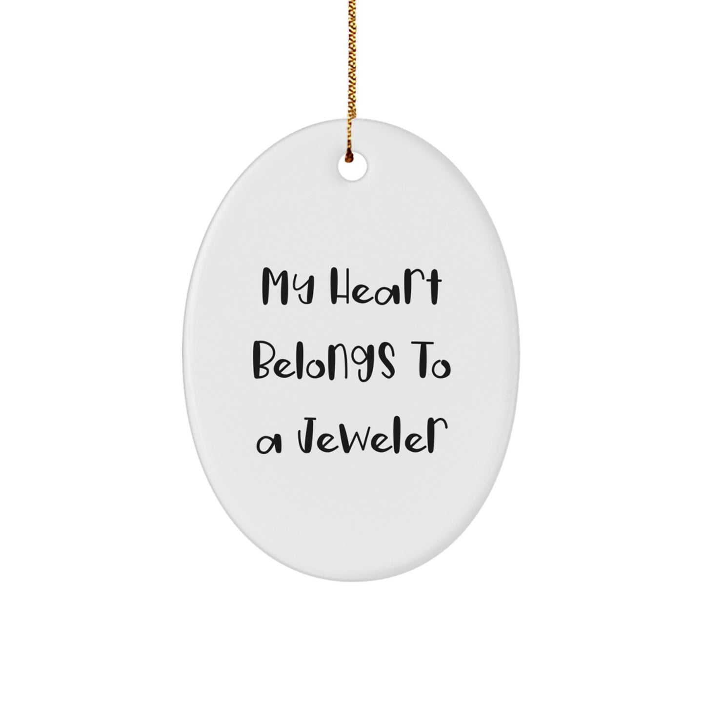 Funny Jeweler Gifts from Friends - 'My Heart Belongs To A Jeweler' Oval Ornament for Christmas, Gifts for Her, Gifts for Him, Jeweler Lovers - Image 1