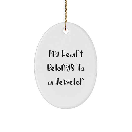 Funny Jeweler Gifts from Friends - 'My Heart Belongs To A Jeweler' Oval Ornament for Christmas, Gifts for Her, Gifts for Him, Jeweler Lovers - Image 1