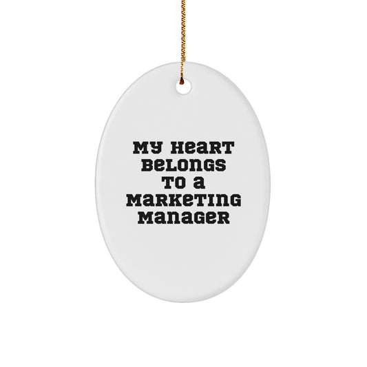 Marketing Manager Gifts, My Heart Belongs To A Marketing Manager, Oval Ornament, Funny Christmas Unique Gifts from Friends, Gifts for Marketing Manager - Image 1