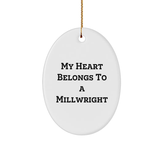 Gifts from Men to Millwrights - 'My Heart Belongs To A Millwright' Oval Ornament, Unique Christmas Unique Gifts for Men - Image 1
